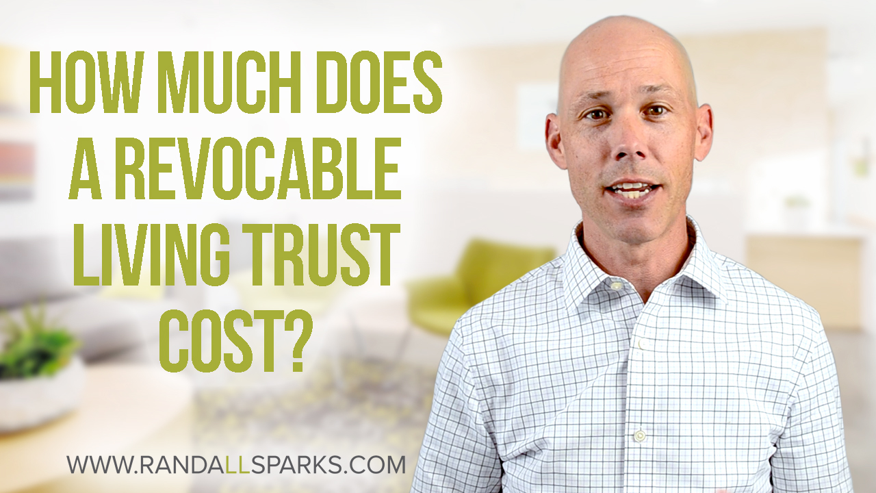 How Much Does a Revocable Living Trust Cost? - Randall Sparks Asset